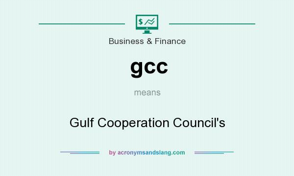 What does gcc mean? It stands for Gulf Cooperation Council`s