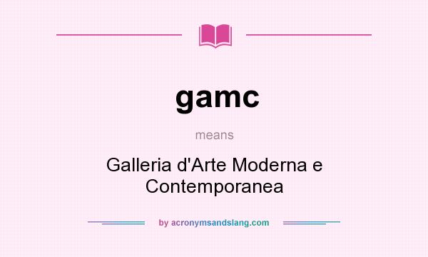 What does gamc mean? It stands for Galleria d`Arte Moderna e Contemporanea