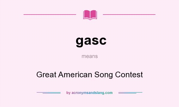 What does gasc mean? It stands for Great American Song Contest