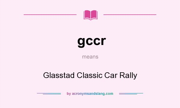 What does gccr mean? It stands for Glasstad Classic Car Rally