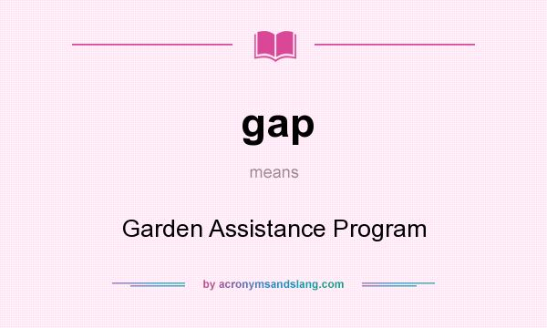 What does gap mean? It stands for Garden Assistance Program