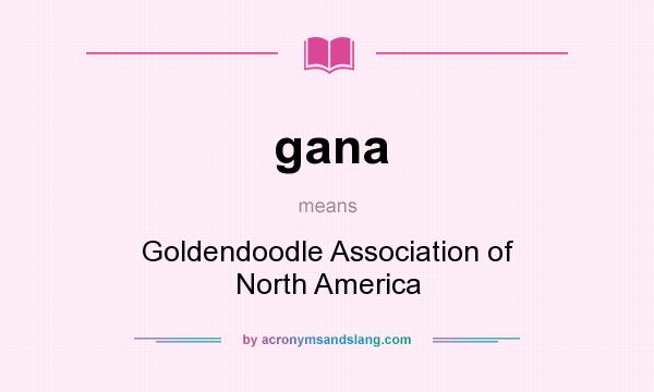 What does gana mean? It stands for Goldendoodle Association of North America