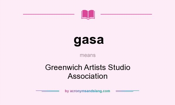 What does gasa mean? It stands for Greenwich Artists Studio Association
