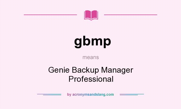 What does gbmp mean? It stands for Genie Backup Manager Professional
