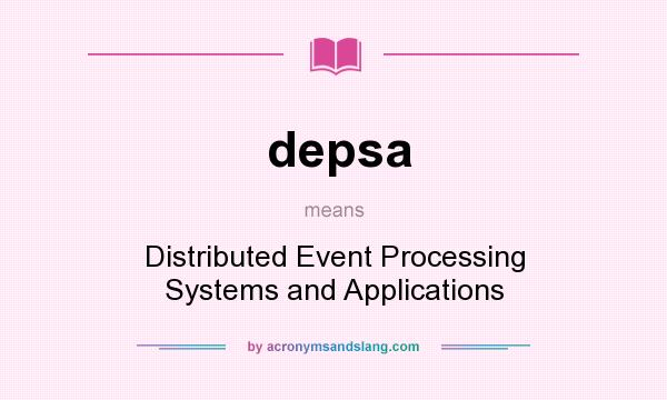 What does depsa mean? It stands for Distributed Event Processing Systems and Applications