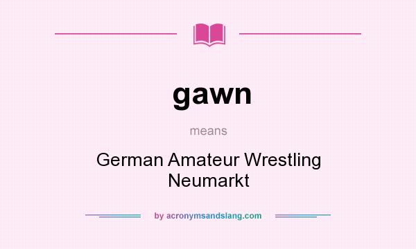 What does gawn mean? It stands for German Amateur Wrestling Neumarkt