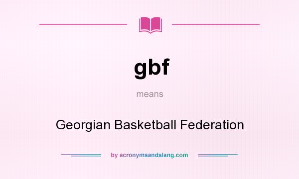 What does gbf mean? It stands for Georgian Basketball Federation