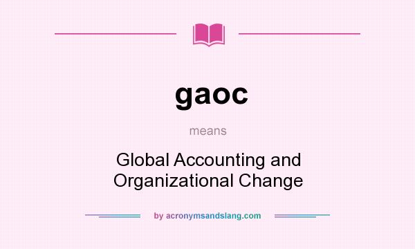What does gaoc mean? It stands for Global Accounting and Organizational Change