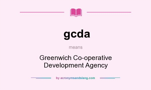 What does gcda mean? It stands for Greenwich Co-operative Development Agency