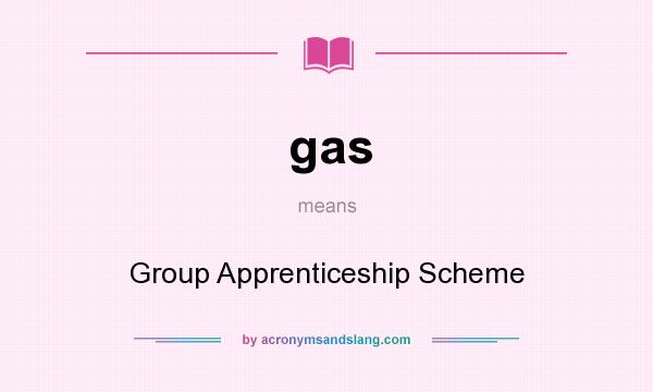 What does gas mean? It stands for Group Apprenticeship Scheme