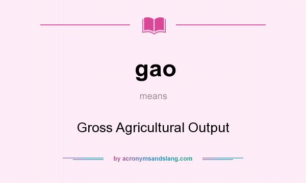 What does gao mean? It stands for Gross Agricultural Output