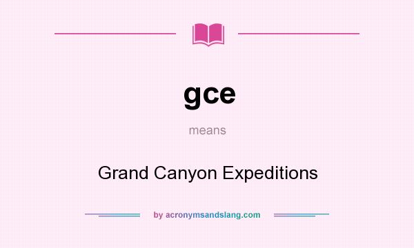What does gce mean? It stands for Grand Canyon Expeditions