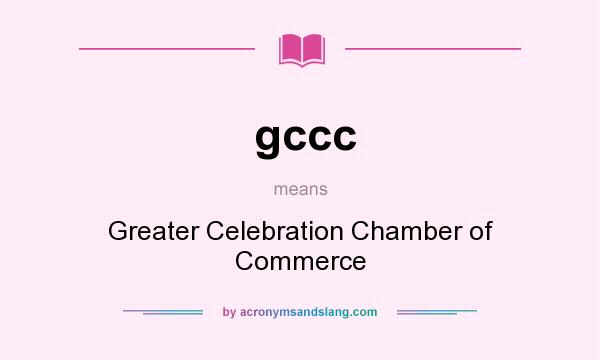 What does gccc mean? It stands for Greater Celebration Chamber of Commerce