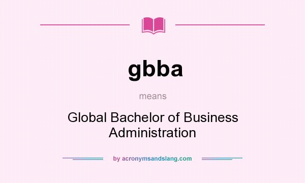 What does gbba mean? It stands for Global Bachelor of Business Administration