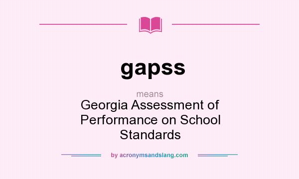 What does gapss mean? It stands for Georgia Assessment of Performance on School Standards
