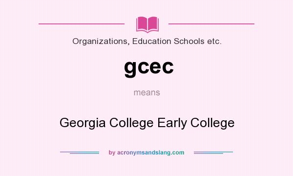 What does gcec mean? It stands for Georgia College Early College