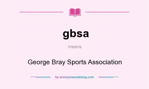 What does gbsa mean? It stands for George Bray Sports Association