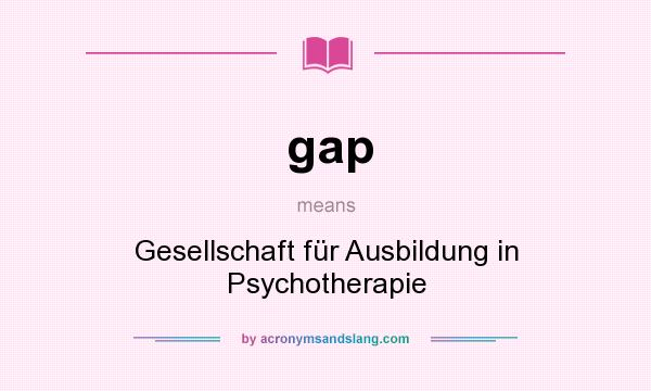 What does gap mean? It stands for Gesellschaft für Ausbildung in Psychotherapie