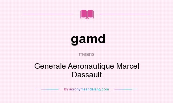 What does gamd mean? It stands for Generale Aeronautique Marcel Dassault