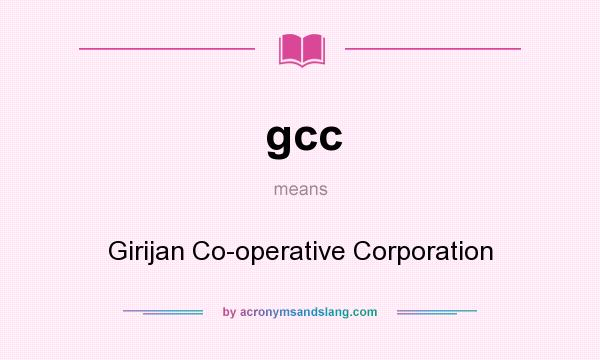 What does gcc mean? It stands for Girijan Co-operative Corporation