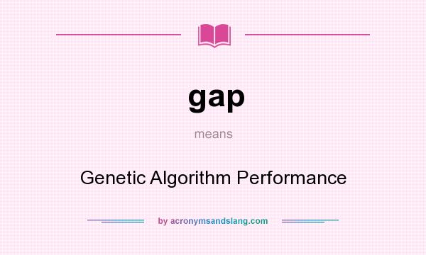 What does gap mean? It stands for Genetic Algorithm Performance