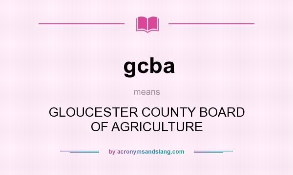 What does gcba mean? It stands for GLOUCESTER COUNTY BOARD OF AGRICULTURE