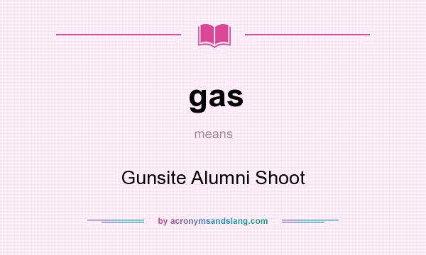 What does gas mean? It stands for Gunsite Alumni Shoot