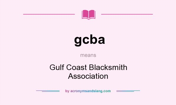 What does gcba mean? It stands for Gulf Coast Blacksmith Association