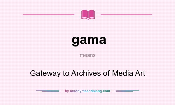 What does gama mean? It stands for Gateway to Archives of Media Art