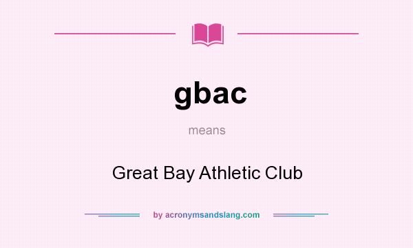 What does gbac mean? It stands for Great Bay Athletic Club