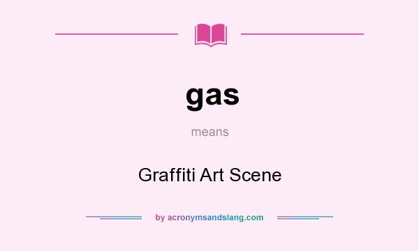 What does gas mean? It stands for Graffiti Art Scene