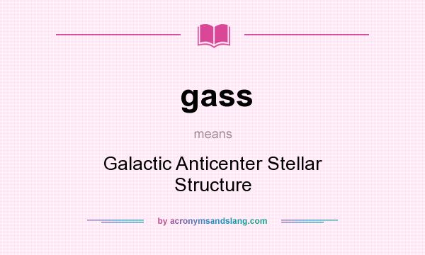 What does gass mean? It stands for Galactic Anticenter Stellar Structure