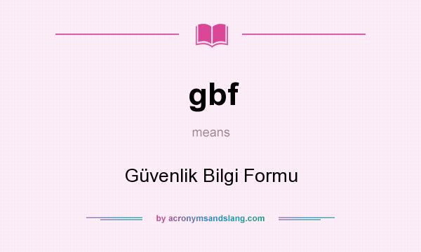 What does gbf mean? It stands for Güvenlik Bilgi Formu