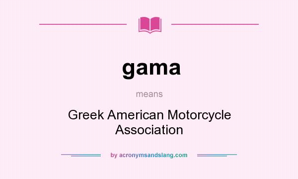 What does gama mean? It stands for Greek American Motorcycle Association
