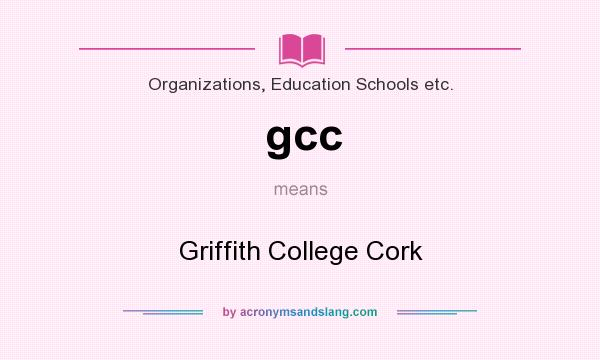 What does gcc mean? It stands for Griffith College Cork