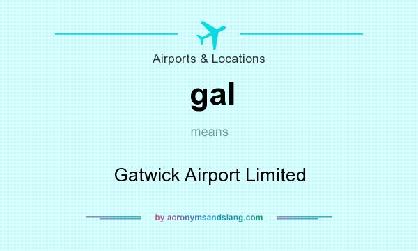What does gal mean? It stands for Gatwick Airport Limited