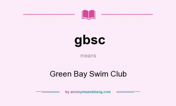 What does gbsc mean? It stands for Green Bay Swim Club