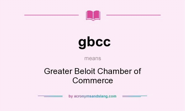 What does gbcc mean? It stands for Greater Beloit Chamber of Commerce