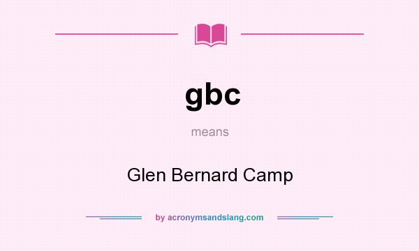 What does gbc mean? It stands for Glen Bernard Camp