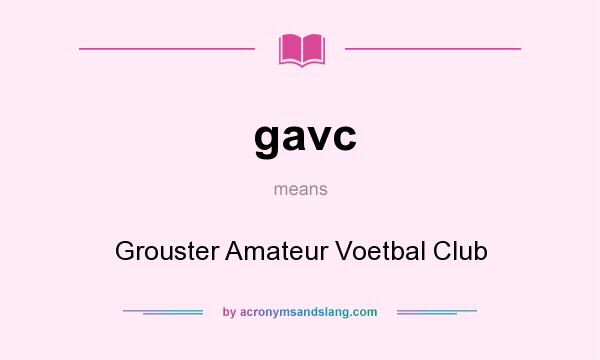 What does gavc mean? It stands for Grouster Amateur Voetbal Club