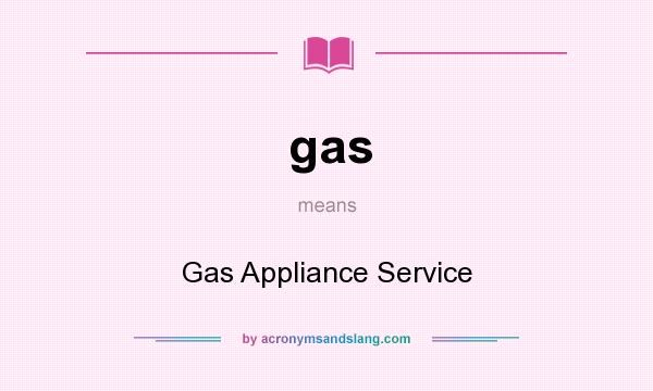 What does gas mean? It stands for Gas Appliance Service