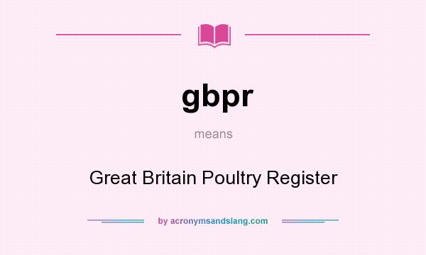 What does gbpr mean? It stands for Great Britain Poultry Register