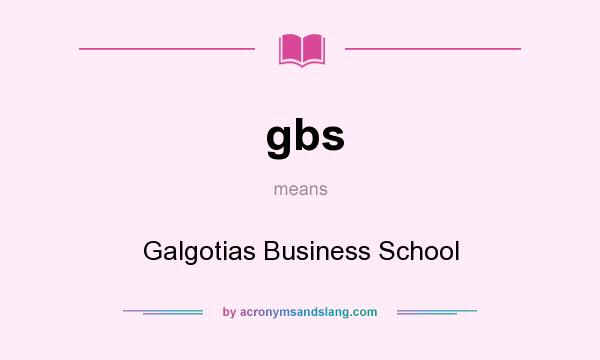 What does gbs mean? It stands for Galgotias Business School