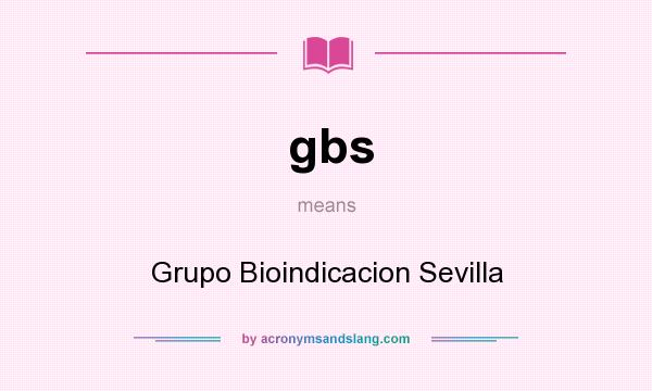 What does gbs mean? It stands for Grupo Bioindicacion Sevilla