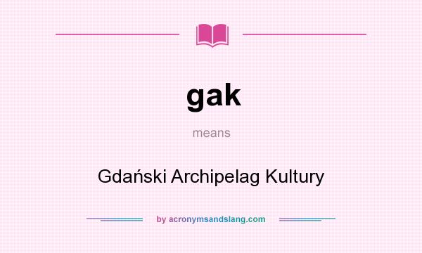What does gak mean? It stands for Gdański Archipelag Kultury