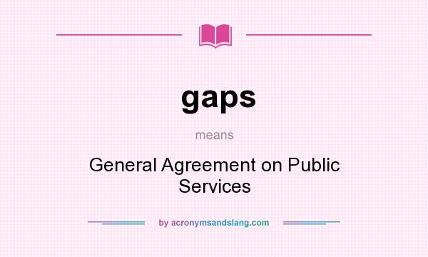 What does gaps mean? It stands for General Agreement on Public Services
