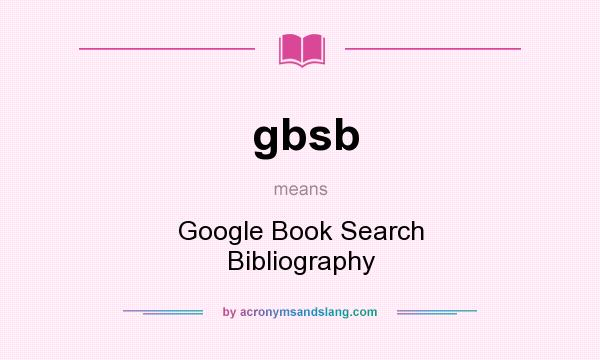What does gbsb mean? It stands for Google Book Search Bibliography