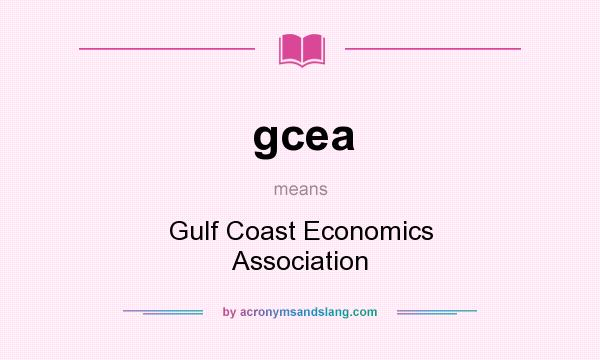 What does gcea mean? It stands for Gulf Coast Economics Association