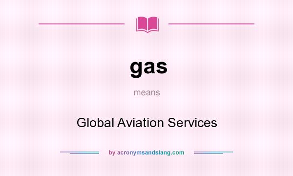 What does gas mean? It stands for Global Aviation Services