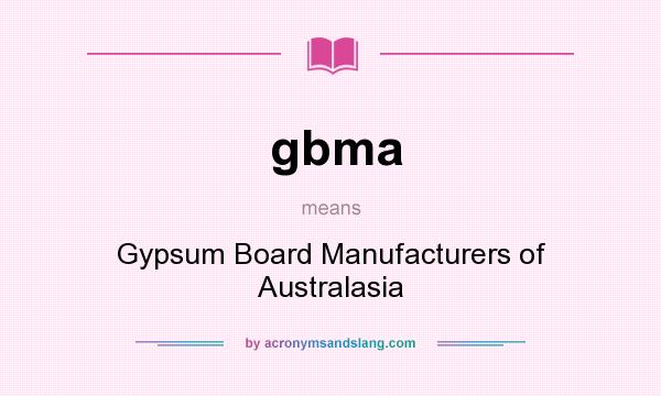 What does gbma mean? It stands for Gypsum Board Manufacturers of Australasia